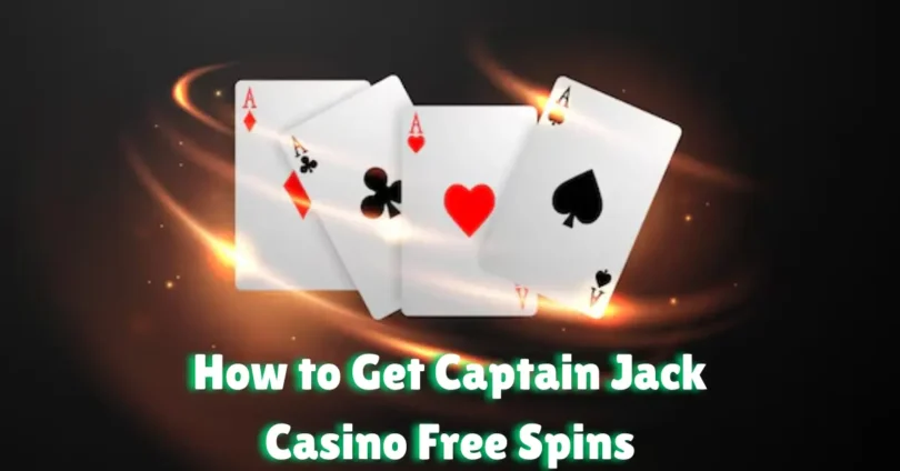 how to get captain jack casino free spins